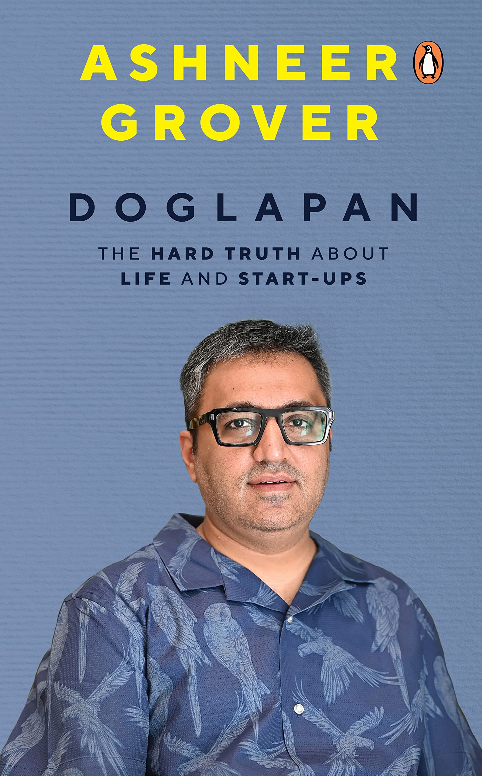 Doglapan: The Hard Truth about Life and Start-Ups – ashneer grover